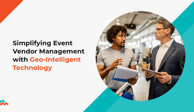 Event Vendor Management with GeoItelligent Technology