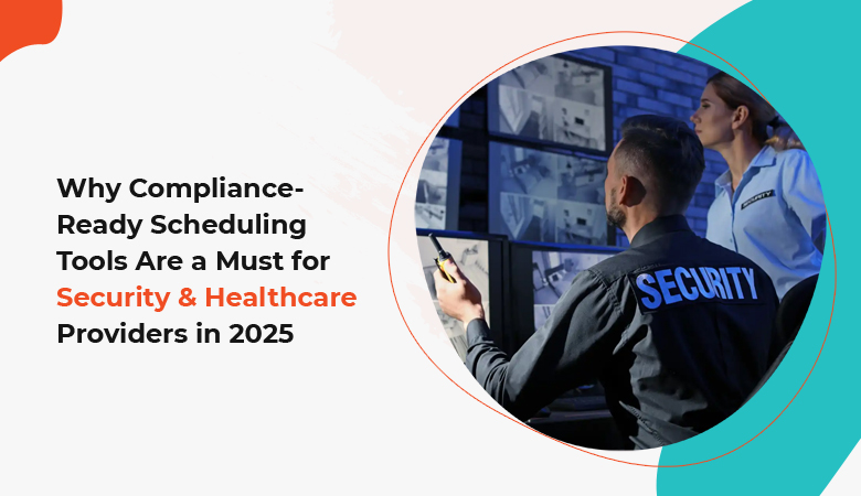 Scheduling Tools Are A Must For Security & Home Healthcare Providers